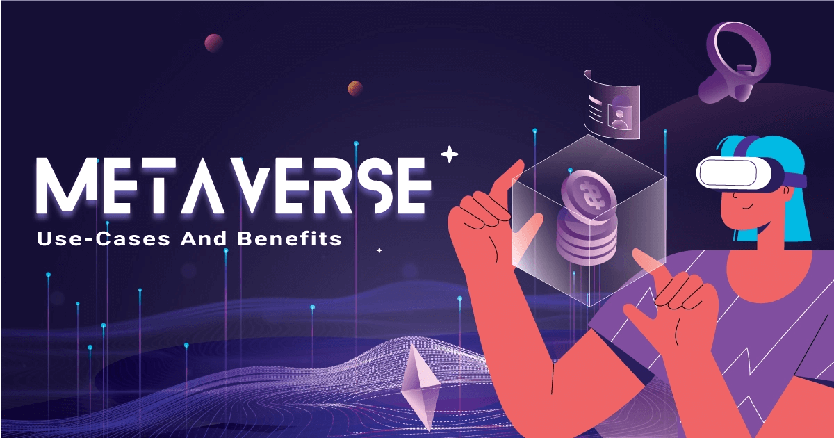 Metaverse Real Examples, Use-cases, and Benefits