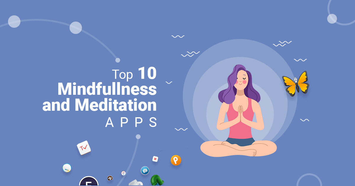Top  10 Mindfulness and Meditation apps, free and paid