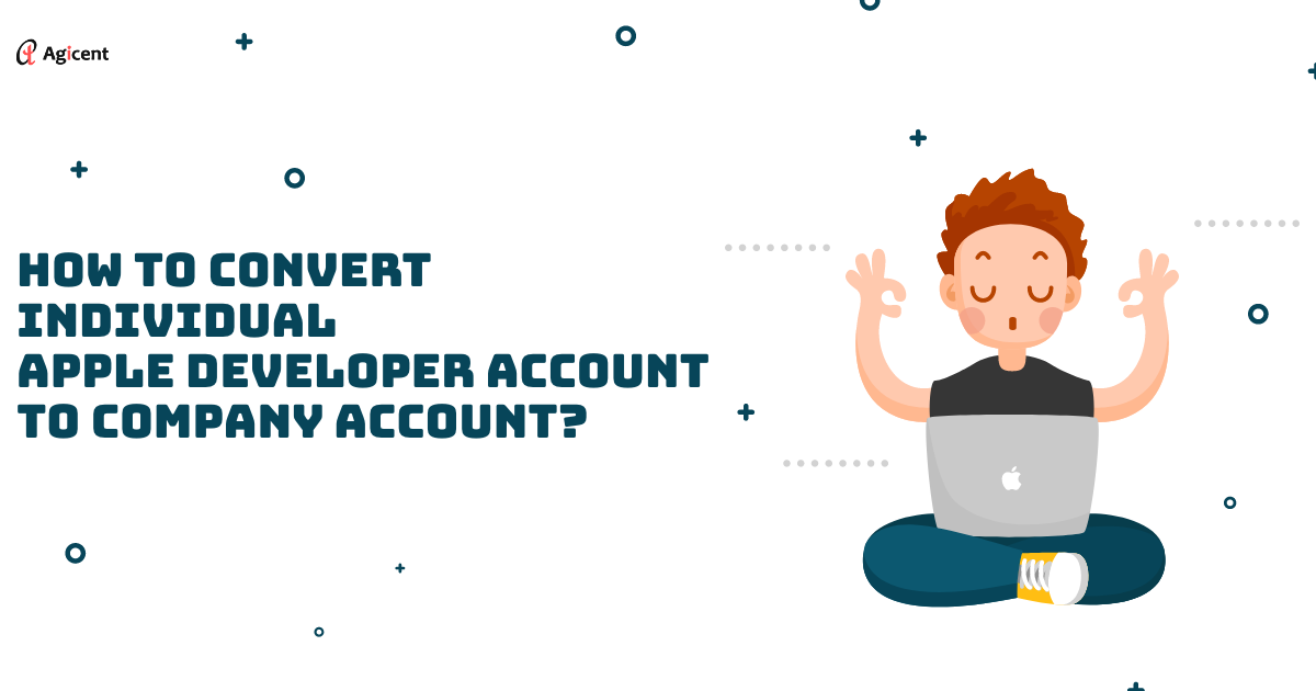 How to Convert Individual Apple Developer Account to Company Account?